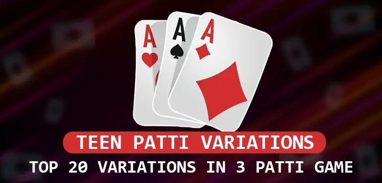 Teen Patti Variations - Top 20 Variations in 3
													Patti
													Game